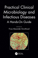Practical Clinical Microbiology and Infectious Diseases: A hands-on guide