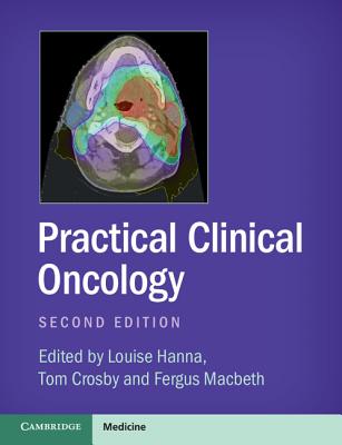 Practical Clinical Oncology - Hanna, Louise (Editor), and Crosby, Tom (Editor), and Macbeth, Fergus (Editor)