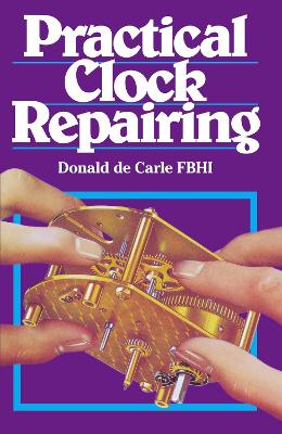 Practical Clock Repairing - Carle, Donald De