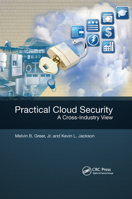 Practical Cloud Security: A Cross-Industry View - Greer, Jr., and Jackson, Kevin L.