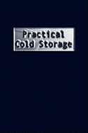 Practical Cold Storage (Commercial Refrigeration) - Cooper, Madison