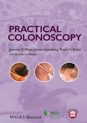 Practical Colonoscopy - Waye, Jerome D., and Aisenberg, James, and Rubin, Peter H.