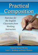 Practical Composition: Exercises for the English Classroom from Working Instructors - Brickey, Russell (Editor), and Beadling, Laura L (Editor), and Martens, Evelyn (Editor)