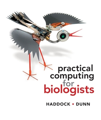 Practical Computing for Biologists - Haddock, Steven H. D., and Dunn, Casey W.