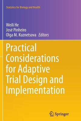 Practical Considerations for Adaptive Trial Design and Implementation - He, Weili (Editor), and Pinheiro, Jos� (Editor), and Kuznetsova, Olga M (Editor)