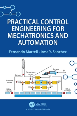 Practical Control Engineering for Mechatronics and Automation - Martell, Fernando, and Sanchez, Irma Y