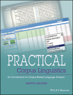 Practical Corpus Linguistics: An Introduction to Corpus-Based Language Analysis