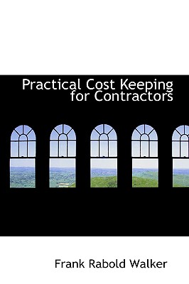 Practical Cost Keeping for Contractors - Walker, Frank Rabold