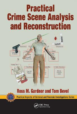 Practical Crime Scene Analysis and Reconstruction - Gardner, Ross M., and Bevel, Tom