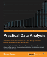 Practical Data Analysis: For small businesses, analyzing the information contained in their data using open source technology could be game-changing. All you need is some basic programming and mathematical skills to do just that.