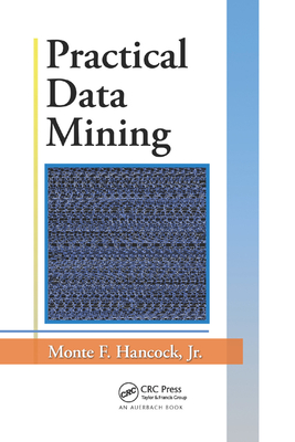 Practical Data Mining - Hancock, Jr., Monte F.