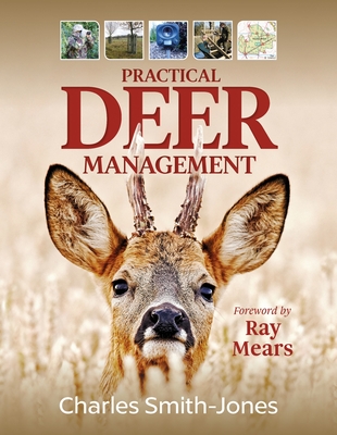 Practical Deer Management - Smith-Jones, Charles, and Mears, Ray (Foreword by)
