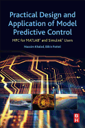 Practical Design and Application of Model Predictive Control: MPC for MATLAB� and Simulink� Users