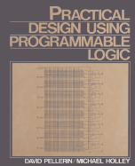 Practical Design Using Programmable Logic - Pellerin, David, and Holley, Michael