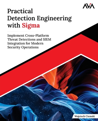 Practical Detection Engineering with Sigma - Ciemski, Wojciech