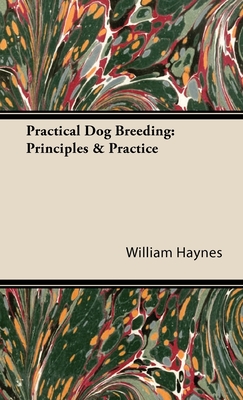 Practical Dog Breeding: Principles & Practice: Home Farm Books - Haynes, William
