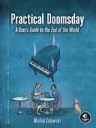 Practical Doomsday: A User's Guide to the End of the World