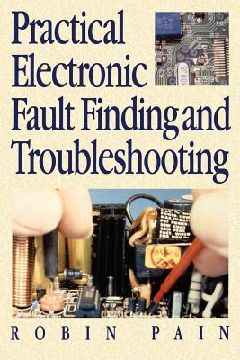 Practical Electronic Fault-Finding and Troubleshooting - Pain, Robin