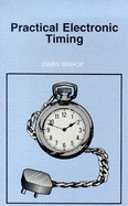 Practical Electronic Timing - Bishop, O.N.