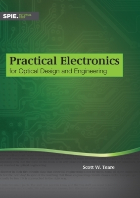 Practical Electronics for Optical Design and Engineering - Teare, Scott W. (Editor)