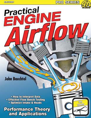 Practical Engine Airflow: Performance Theory and Applications - Baechtel, John