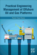 Practical Engineering Management of Offshore Oil and Gas Platforms