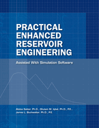 Practical Enhanced Reservoir Engineering: Assisted with Simulation Software
