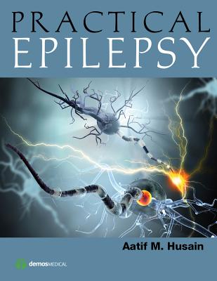Practical Epilepsy - Husain, Aatif M., MD (Editor)