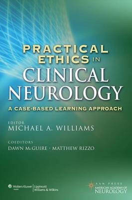 Practical Ethics in Clinical Neurology: A Case-Based Learning Approach - Williams, Michael