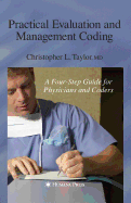 Practical Evaluation and Management Coding: A Four-Step Guide for Physicians and Coders
