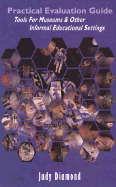 Practical Evaluation Guide: Tools for Museums and Other Informal Educational Settings