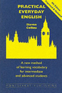 Practical Everyday English: A New Method of Learning Vocabulary for Advanced and Intermediate Students
