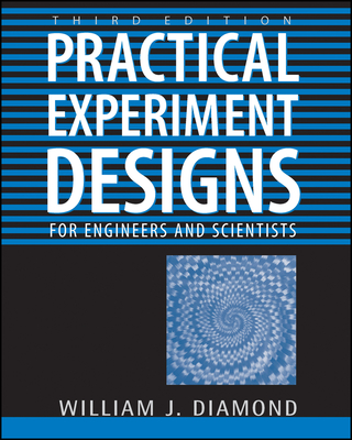 Practical Experiment Designs: For Engineers and Scientists - Diamond, William J