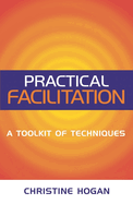 Practical Facilitation: A Toolkit of Techniques