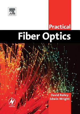 Practical Fiber Optics - Bailey, David, Beng, and Wright, Edwin, BSC