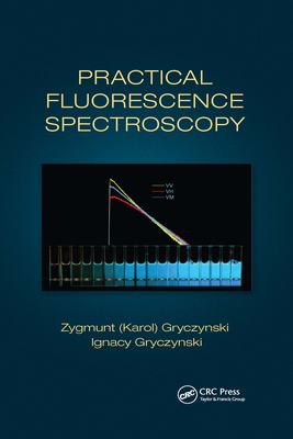 Practical Fluorescence Spectroscopy - Gryczynski, Ignacy