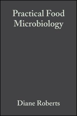 Practical Food Microbiology - Roberts, Diane, and Greenwood, Melody