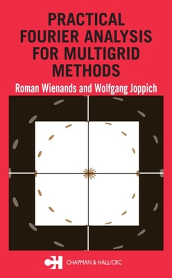 Practical Fourier Analysis for Multigrid Methods - Wienands, Roman, and Joppich, Wolfgang