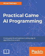 Practical Game Ai Programming