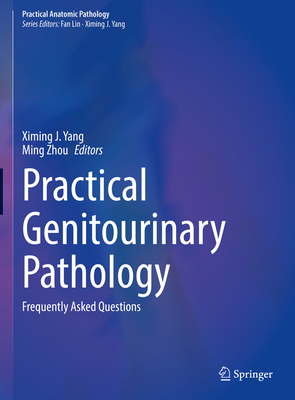 Practical Genitourinary Pathology: Frequently Asked Questions - Yang, Ximing J (Editor), and Zhou, Ming (Editor)