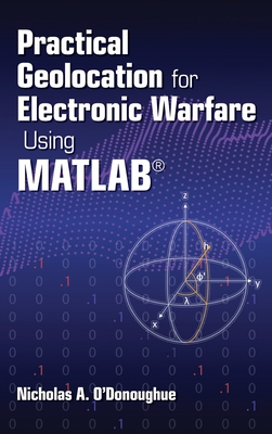 Practical Geolocation for Electronic Warfare Using MATLAB - O'Donoughue, Nicholas A