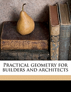 Practical geometry for builders and architects