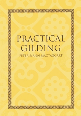 Practical Gilding - Mactaggart, Ann, and Mactaggart, Peter
