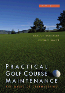 Practical Golf Course Maintenance: The Magic of Greenkeeping