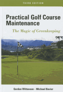 Practical Golf Course Maintenance: The Magic of Greenkeeping