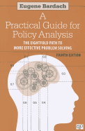 Practical Guide for Policy Analysis: The Eightfold Path to More Effective Problem Solving