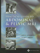 Practical Guide to Abdominal and Pelvic MRI