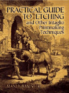 Practical Guide to Etching & Other Intaglio Printmaking Techniques