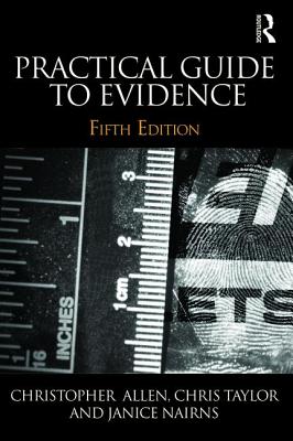 Practical Guide to Evidence - Allen, Christopher, and Taylor, Chris, and Nairns, Janice