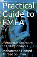 Practical Guide to FMEA: A proactive Approach to Failure Analysis